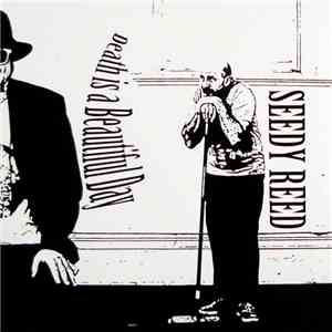 Seedy Reed - Death is a Beautiful day flac download
