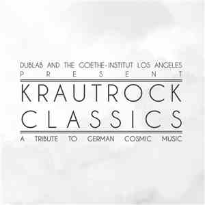Various - Dublab And The Goethe-Institut Los Angeles Present Krautrock Classics (A Tribute To German Cosmic Music) flac download