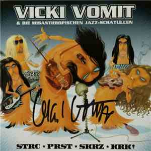 Vicki Vomit & Die Misanthropischen Jazz-Schatullen - Strc Prst Skrz Krk! flac download