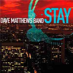 Dave Matthews Band - Stay (Wasting Time) flac download