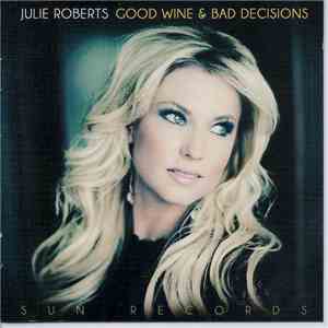 Julie Roberts - Good Wine & Bad Decisions flac download