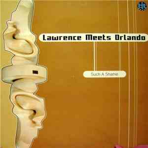 Lawrence Meets Orlando - Such A Shame flac download
