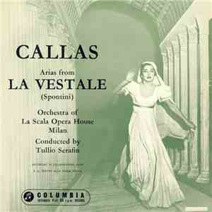 Maria Callas, Orchestra Of La Scala Opera House Milan Conducted by Tullio Serafin, Gaspare Spontini - Arias From La Vestale flac download