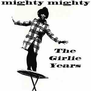 Mighty Mighty - The Girlie Years flac download