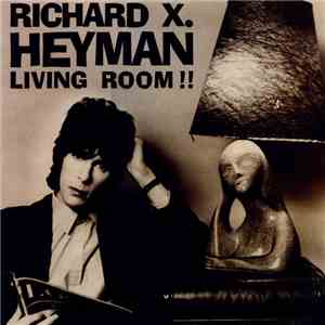 Richard X. Heyman - Living Room!! flac download