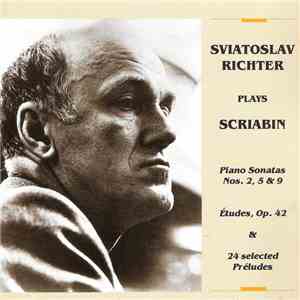 Sviatoslav Richter Plays Scriabin - Piano Sonatas Nos. 2, 5 & 9 / Études, Op. 42 & 24 Selected Préludes flac download