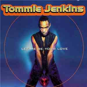 Tommie Jenkins - Let Me Be Your Love FLAC download