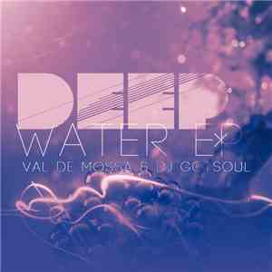 Valdemossa, DJ Gotsoul - Deep Water EP flac download