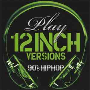Various - Play - 12 Inch Versions (90's Hip Hop) flac download