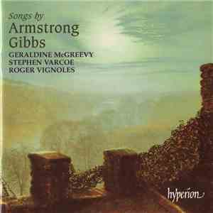Armstrong Gibbs, Geraldine McGreevy, Stephen Varcoe, Roger Vignoles - Songs By Armstrong Gibbs flac download
