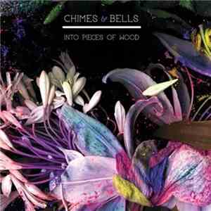 Chimes & Bells - Into Pieces Of Wood flac download