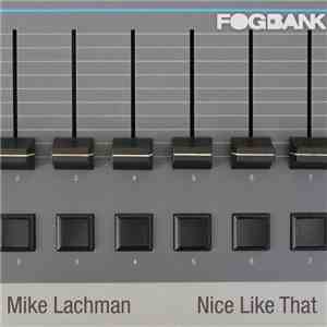 Mike Lachman - Nice Like That flac download