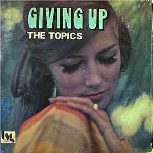 The Topics - Giving Up flac download