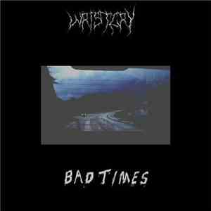 Wristcry - Bad Times flac download