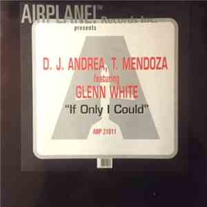 D.J. Andrea T. Mendoza Featuring Glenn White - If Only I Could flac download