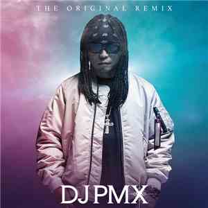DJ PMX - The Original Remix flac download