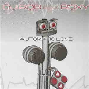 DJ Rob  Feat. Roxy  - Automatic Love flac download