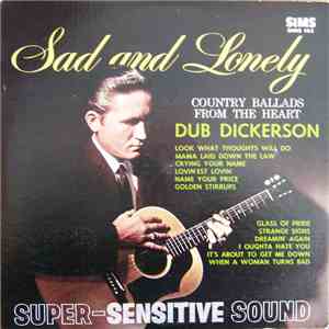 Dub Dickerson - Sad And Lonely - Country Ballads From The Heart flac download
