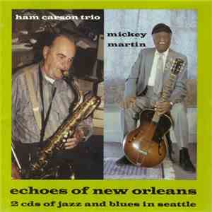 Ham Carson Trio + Mickey Martin  - Echoes Of New Orleans flac download