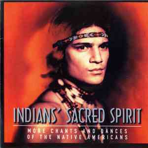 Indians' Sacred Spirit - More Chants And Dances Of The Native Americans flac download