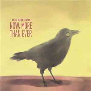 Jim Guthrie - Now, More Than Ever flac download
