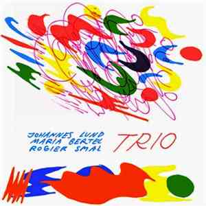 Johannes Lund, Maria Bertel, Rogier Smal - Trio flac download