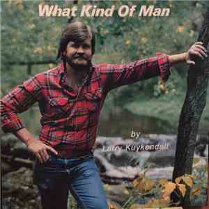 Larry Kuykendall - What Kind Of Man flac download
