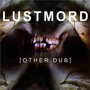 Lustmord - [Other Dub] flac download