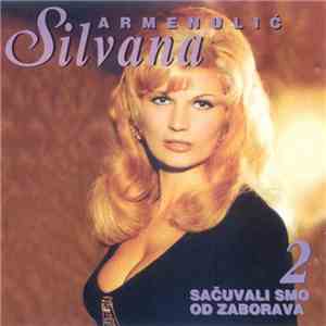 Silvana Armenulić - Sačuvali Smo Od Zaborava 2 flac download