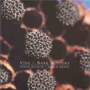 Steve Roach ~ Jorge Reyes - Vine ~ Bark & Spore flac download
