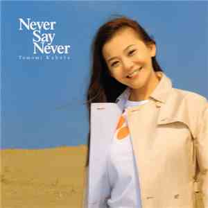 Tomomi Kahala - Never Say Never flac download