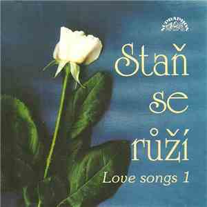Various - Love Songs 1 - Staň Se Růží flac download