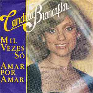 Cândida Branca Flor - Mil Vezes Só / Amar Por Amar flac download