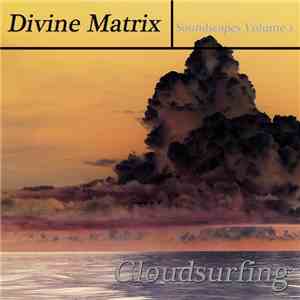 Divine Matrix - Cloudsurfing - Soundscapes Volume 1 flac download