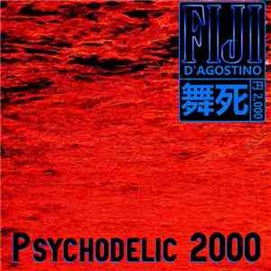 Fiji D'Agostino 舞 - Psychodelic 2000 flac download