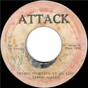 Leroy Smart - Trying To Wreck Up My Life flac download