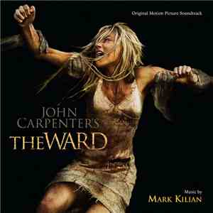 Mark Kilian - John Carpenter's The Ward (Original Motion Picture Soundtrack) FLAC download