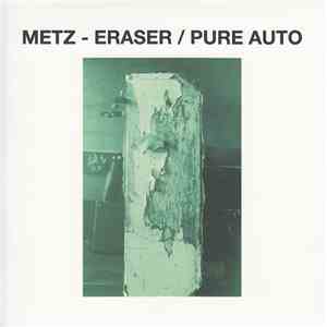 METZ - Eraser / Pure Auto flac download