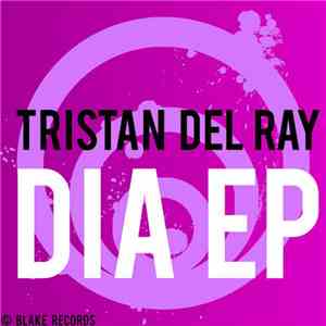 Tristan Del Ray - Dia EP flac download