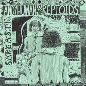 Andy Human & The Reptoids - Sarcastic flac download