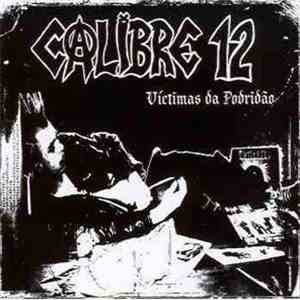 Calibre 12 - Víctimas Da Podridão flac download