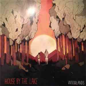 House By The Lake - Woodlands flac download