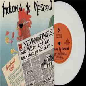 Indians In Moscow - Jack Pelter And His Sex-Change Chicken flac download