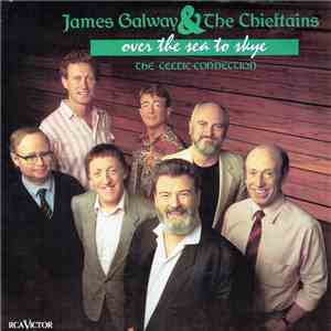 James Galway & The Chieftains - Over The Sea To Skye (The Celtic Connection) flac download