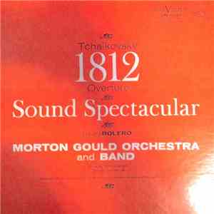 Morton Gould Orchestra And Band ; Tchaikovsky / Ravel - 1812 Overture Sound Spectacular flac download