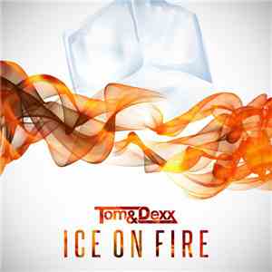 Tom & Dexx - Ice On Fire flac download
