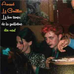 Arnaud Le Gouëfflec - Le Bon temps de la guillotine 19 flac download