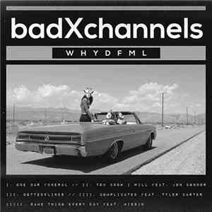 badXchannels - WHYDFML flac download