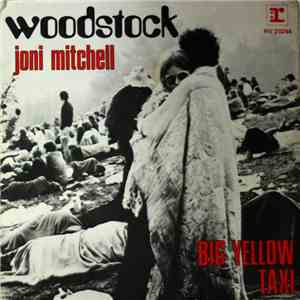 Joni Mitchell - Big Yellow Taxi / Woodstock flac download