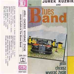 Jurek Kuźbik & The Blues Band - Jeśli Chcesz Wygrać Życie flac download